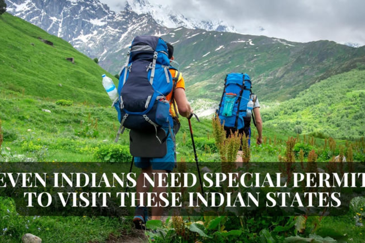 Indians are required to obtain a special permit to visit certain states within India. Here’s the list.